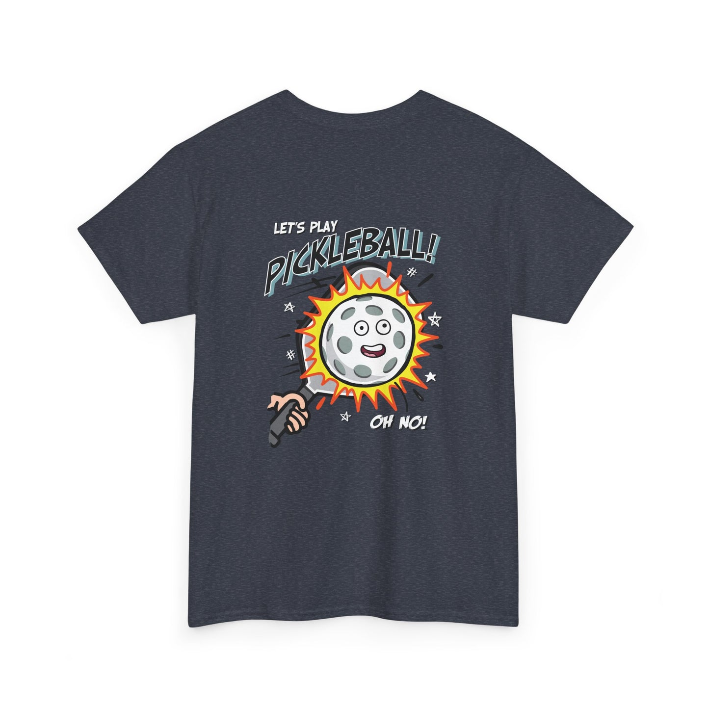 LET'S PLAY PICKLEBALL OH NO Unisex Heavy Cotton Tee Graphic On Back
