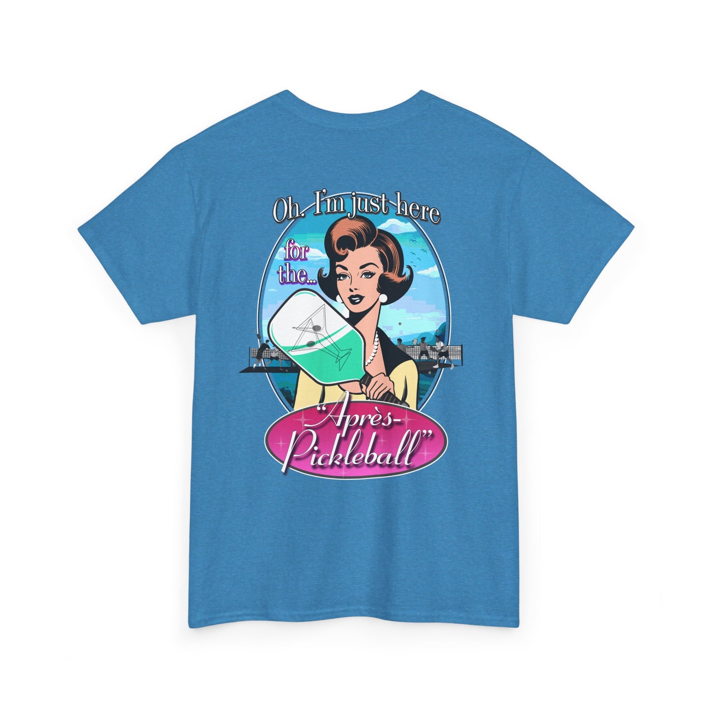 OH I'M JUST HERE FOR THE APRES PICKLEBALL Unisex Cotton Tee Graphic On Back
