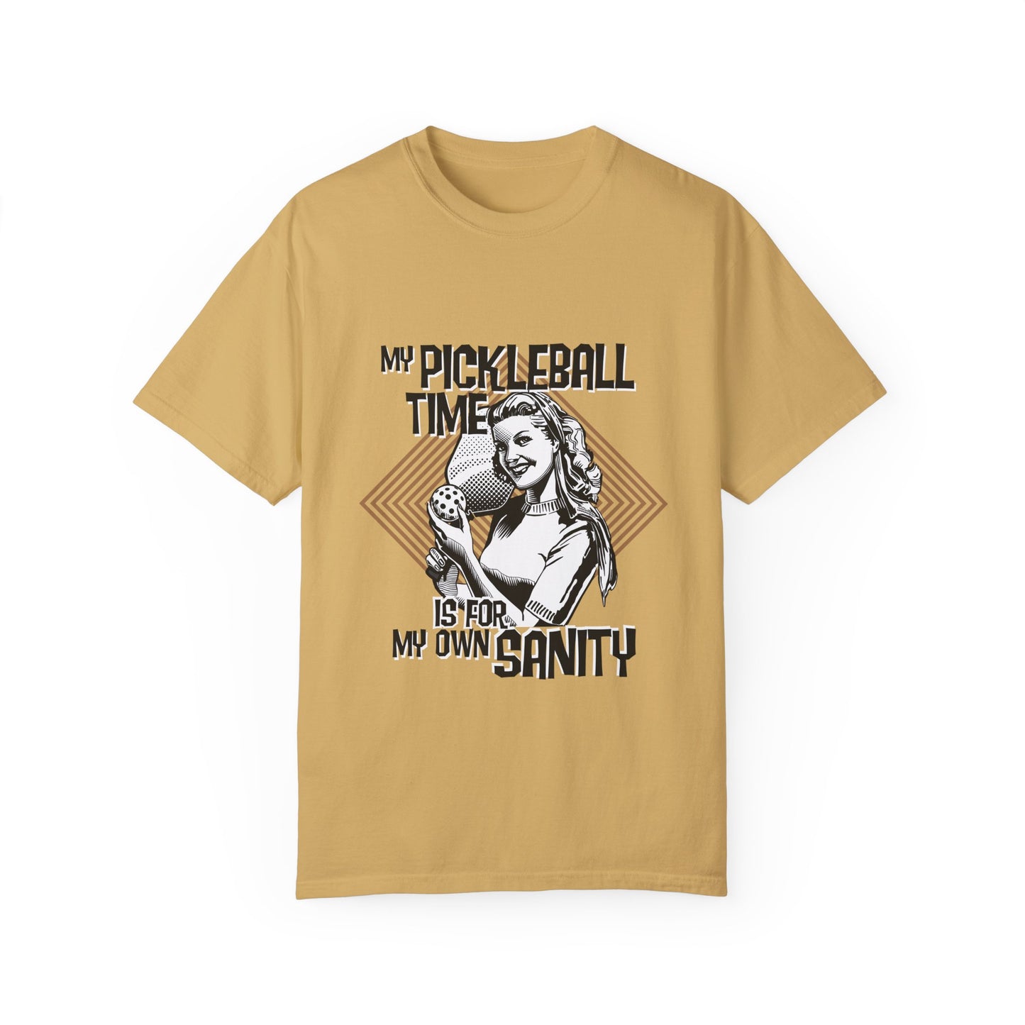 MY PICKLEBALL TIME IS FOR MY OWN SANITY Unisex Garment-Dyed T-shirt