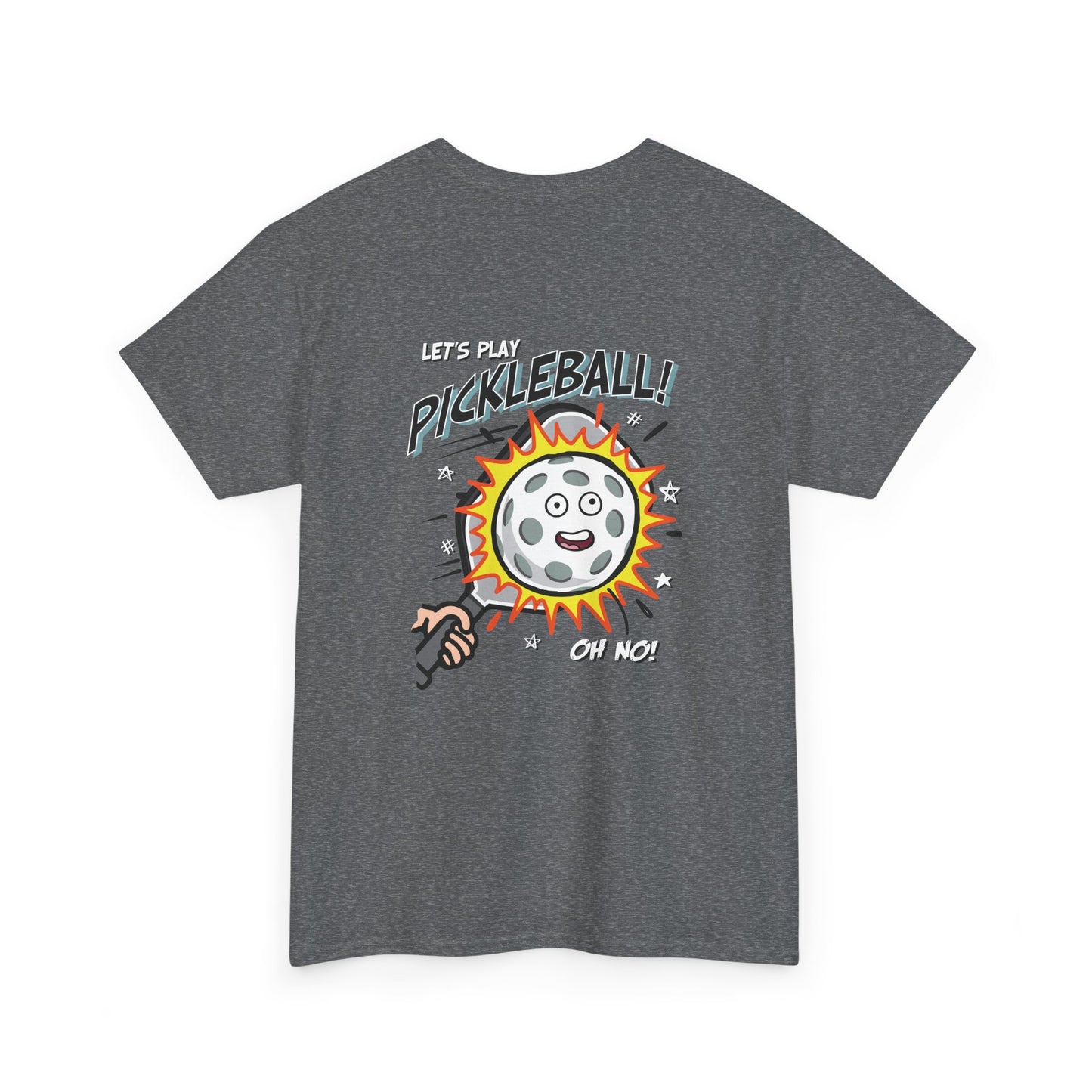 LET'S PLAY PICKLEBALL OH NO Unisex Heavy Cotton Tee Graphic On Back