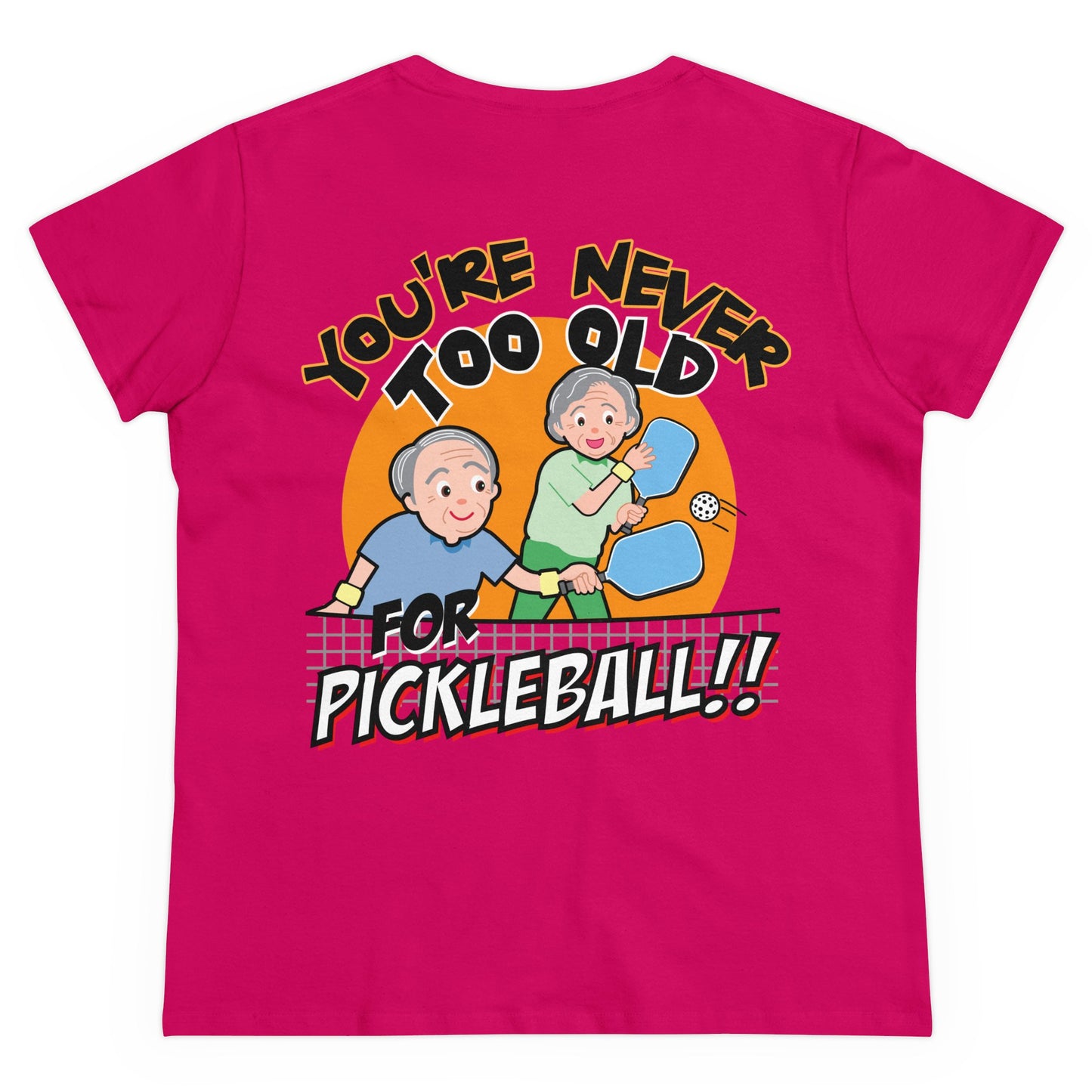 YOU'RE NEVER TOO OLD FOR PICKLEBALL - Graphic on BACK Midweight Cotton Women's Tee