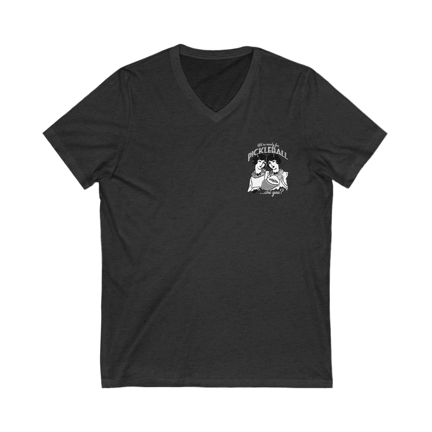 WE'RE READY FOR PICKLEBALL ARE YOU Unisex V-Neck Tee, Small Front Graphic