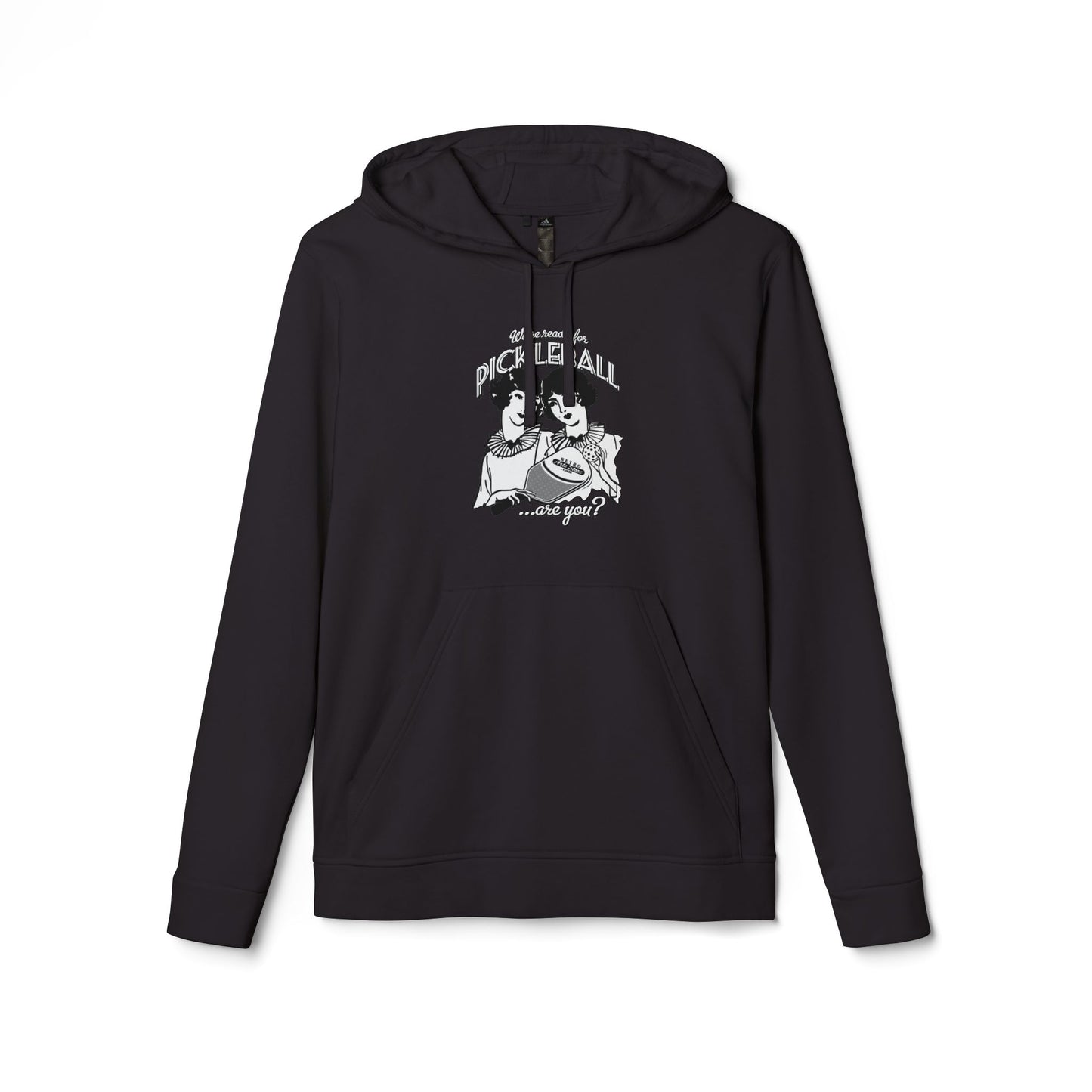 WE'RE READY FOR PICKLEBALL ARE YOU Adidas Unisex Fleece Hoodie