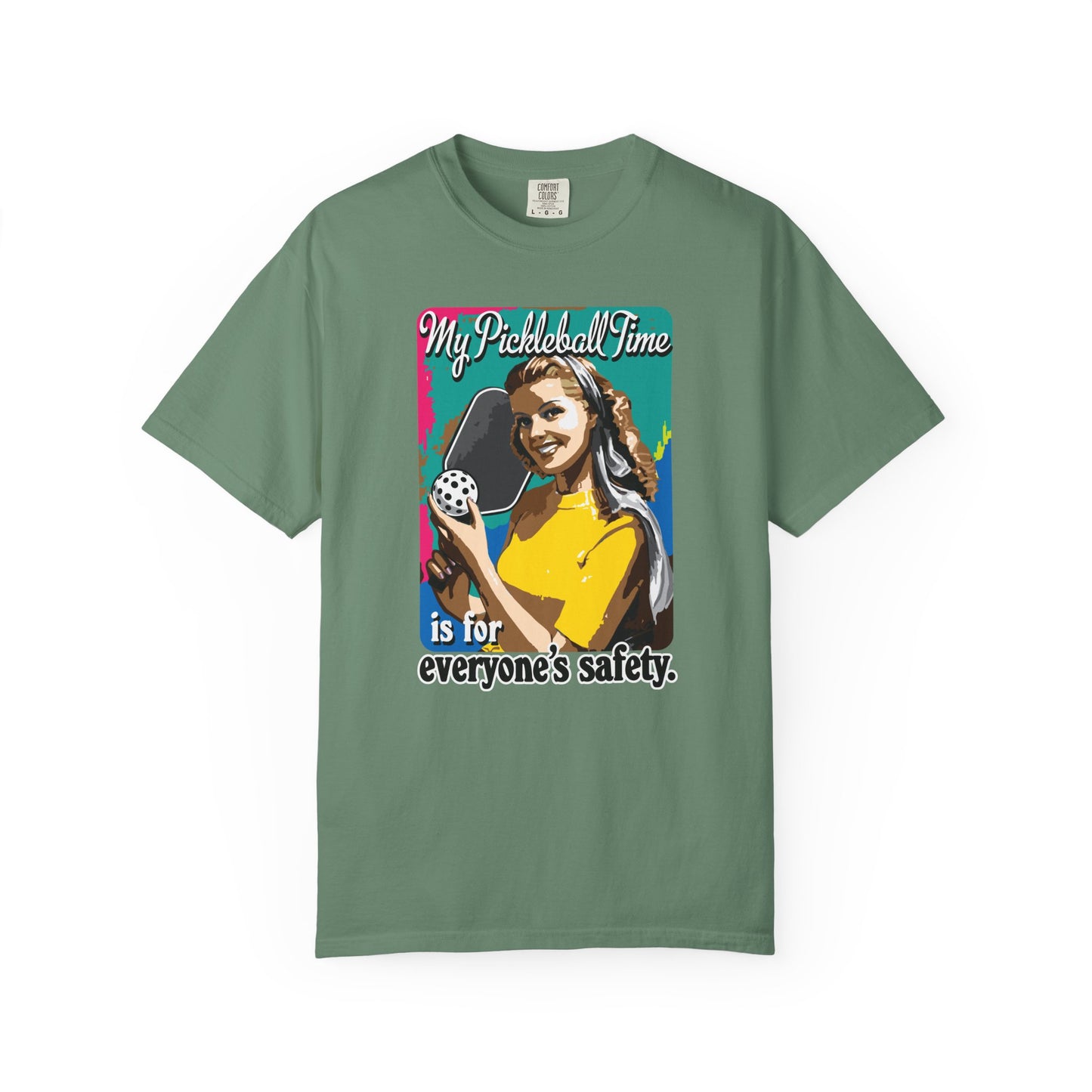 MY PICKLEBALL TIME IS FOR EVERYONE'S SAFETY Unisex Garment-Dyed T-shirt