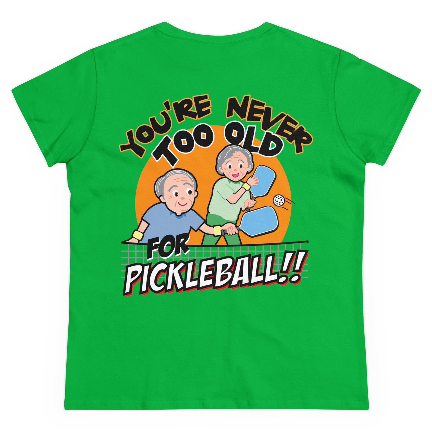 YOU'RE NEVER TOO OLD FOR PICKLEBALL - Graphic on BACK Midweight Cotton Women's Tee