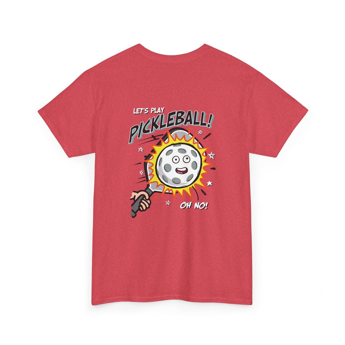 LET'S PLAY PICKLEBALL OH NO Unisex Heavy Cotton Tee Graphic On Back