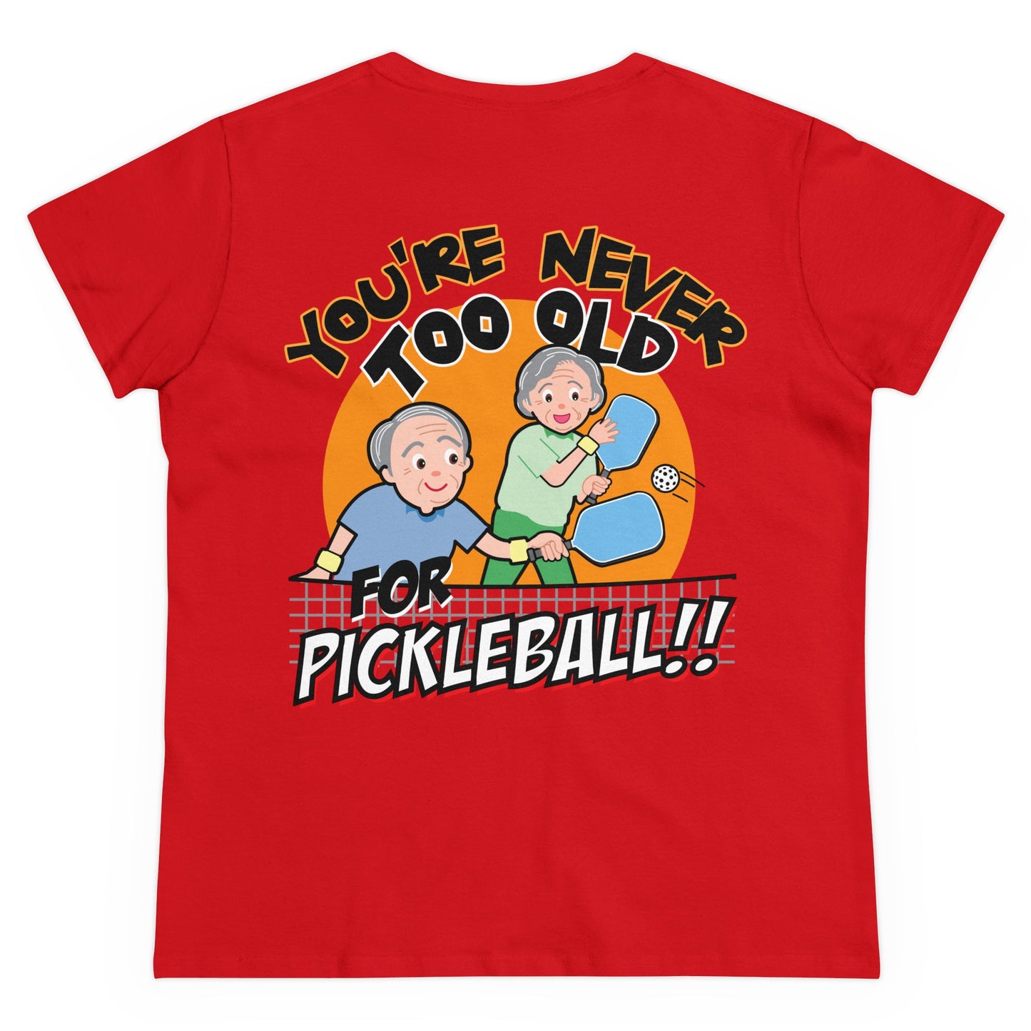 YOU'RE NEVER TOO OLD FOR PICKLEBALL - Graphic on BACK Midweight Cotton Women's Tee