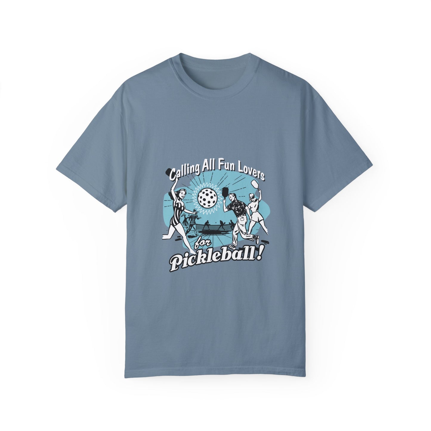 CALLING ALL FUN LOVERS FOR PICKLEBALL Unisex Garment-Dyed T-shirt