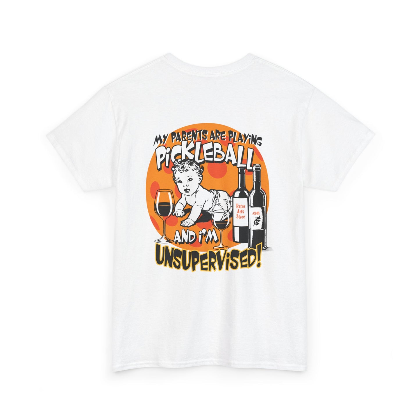 MY PARENTS ARE PLAYING PICKLEBALL AND I'M UNSUPERVISED Unisex Cotton Tee Graphic On Back