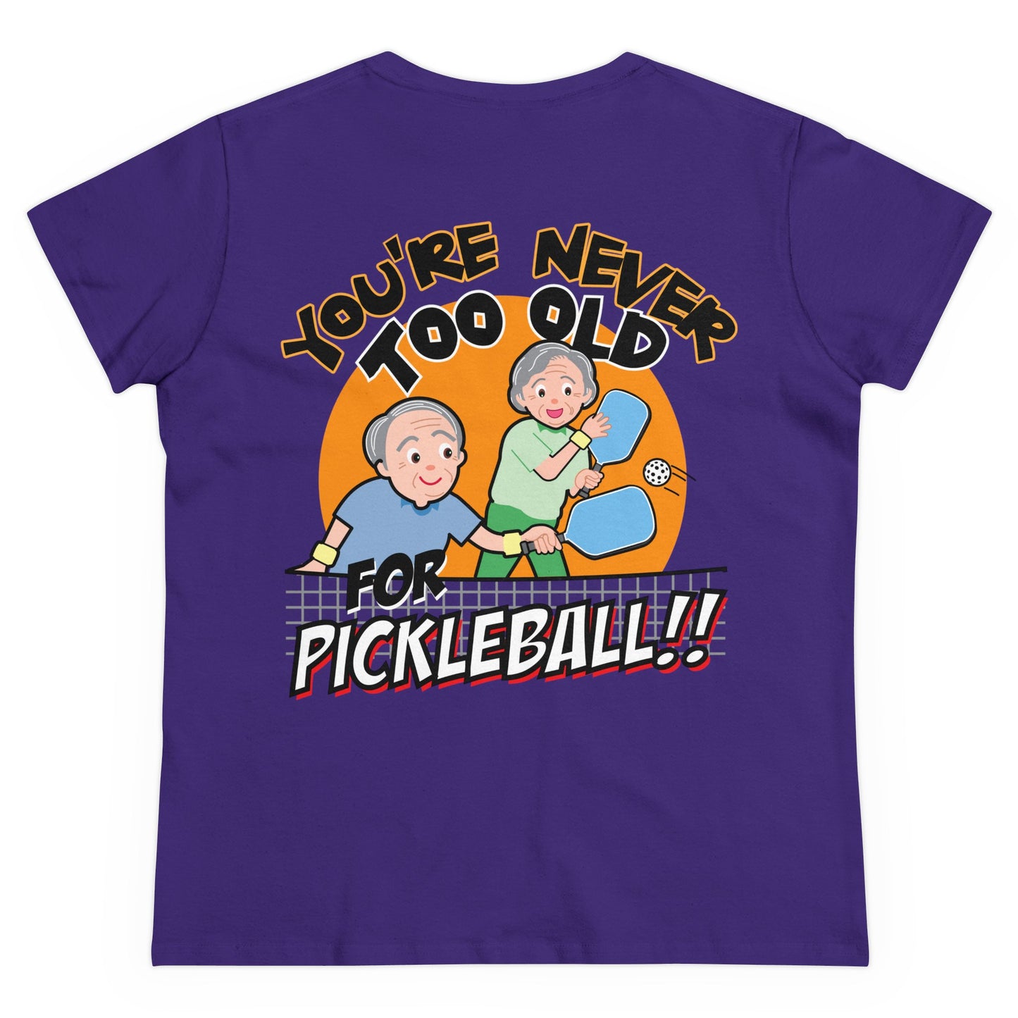 YOU'RE NEVER TOO OLD FOR PICKLEBALL - Graphic on BACK Midweight Cotton Women's Tee