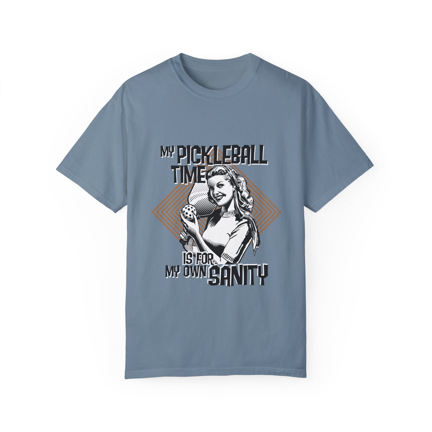 MY PICKLEBALL TIME IS FOR MY OWN SANITY Unisex Garment-Dyed T-shirt