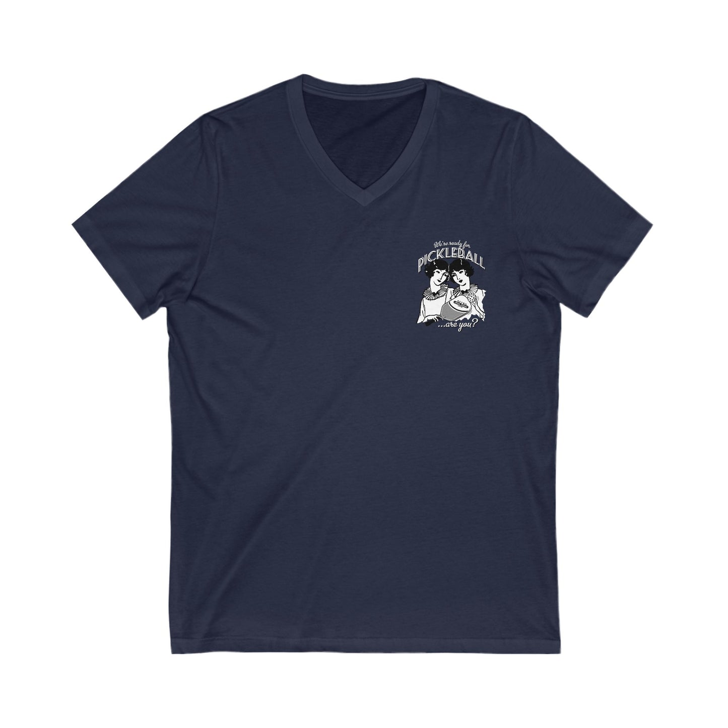WE'RE READY FOR PICKLEBALL ARE YOU Unisex V-Neck Tee, Small Front Graphic