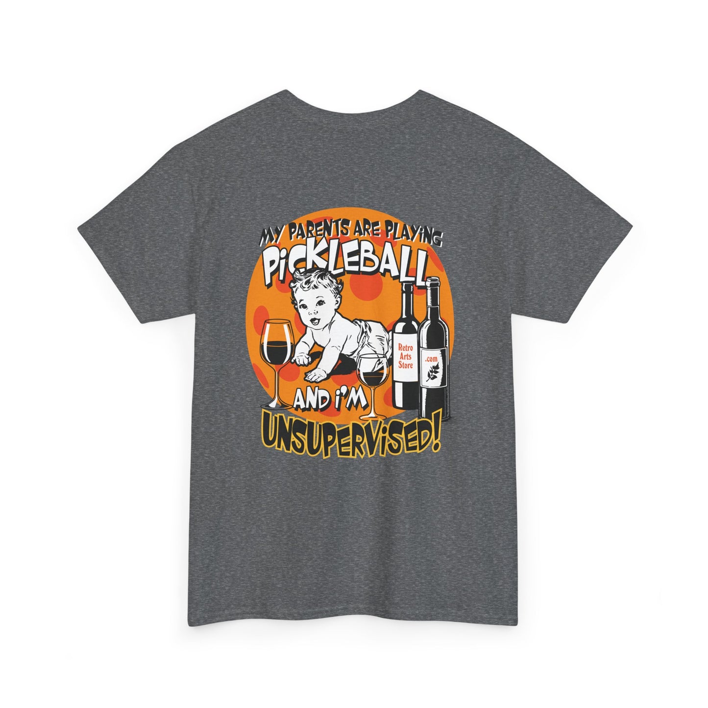 MY PARENTS ARE PLAYING PICKLEBALL AND I'M UNSUPERVISED Unisex Cotton Tee Graphic On Back