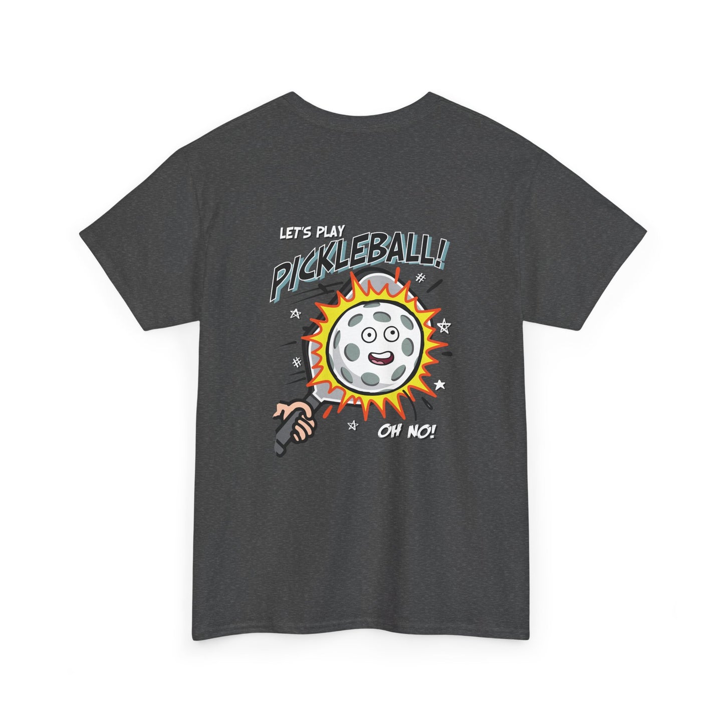 LET'S PLAY PICKLEBALL OH NO Unisex Heavy Cotton Tee Graphic On Back