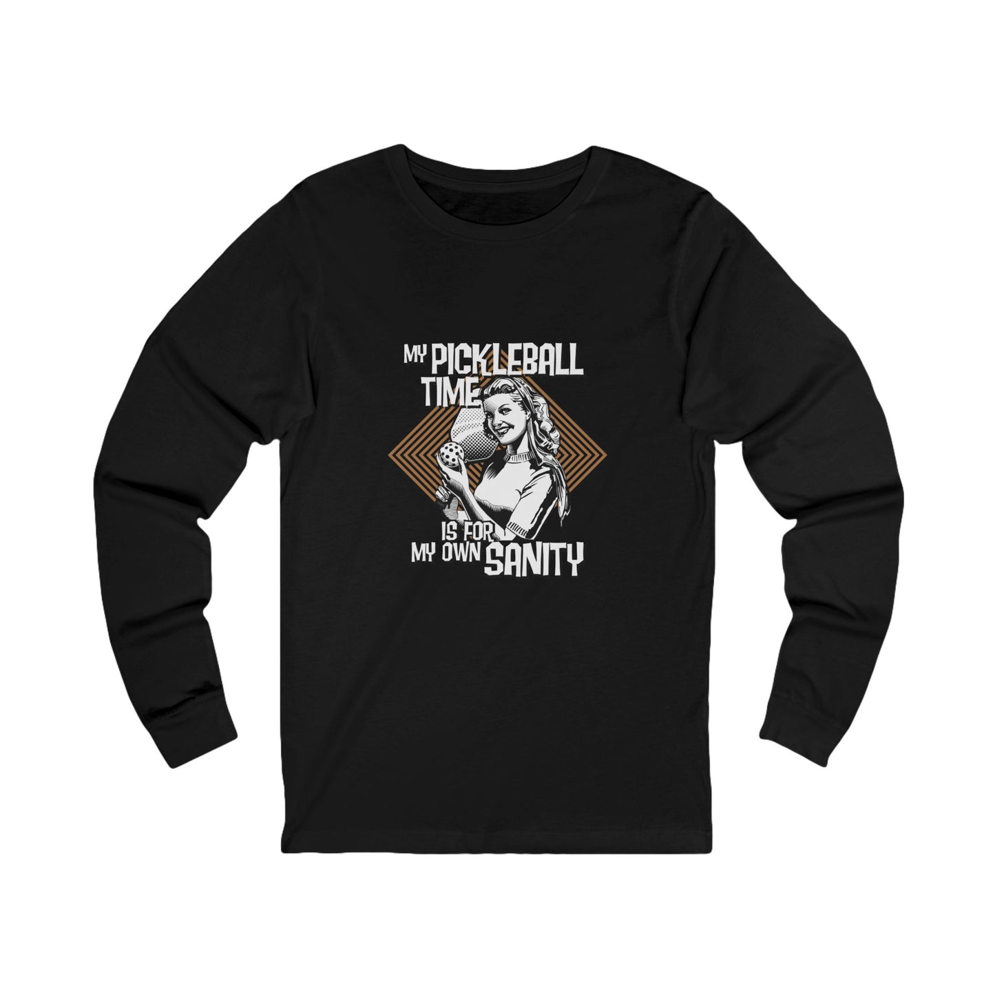 MY PICKLEBALL TIME IS FOR MY OWN SANITY Unisex Jersey Long Sleeve Tee