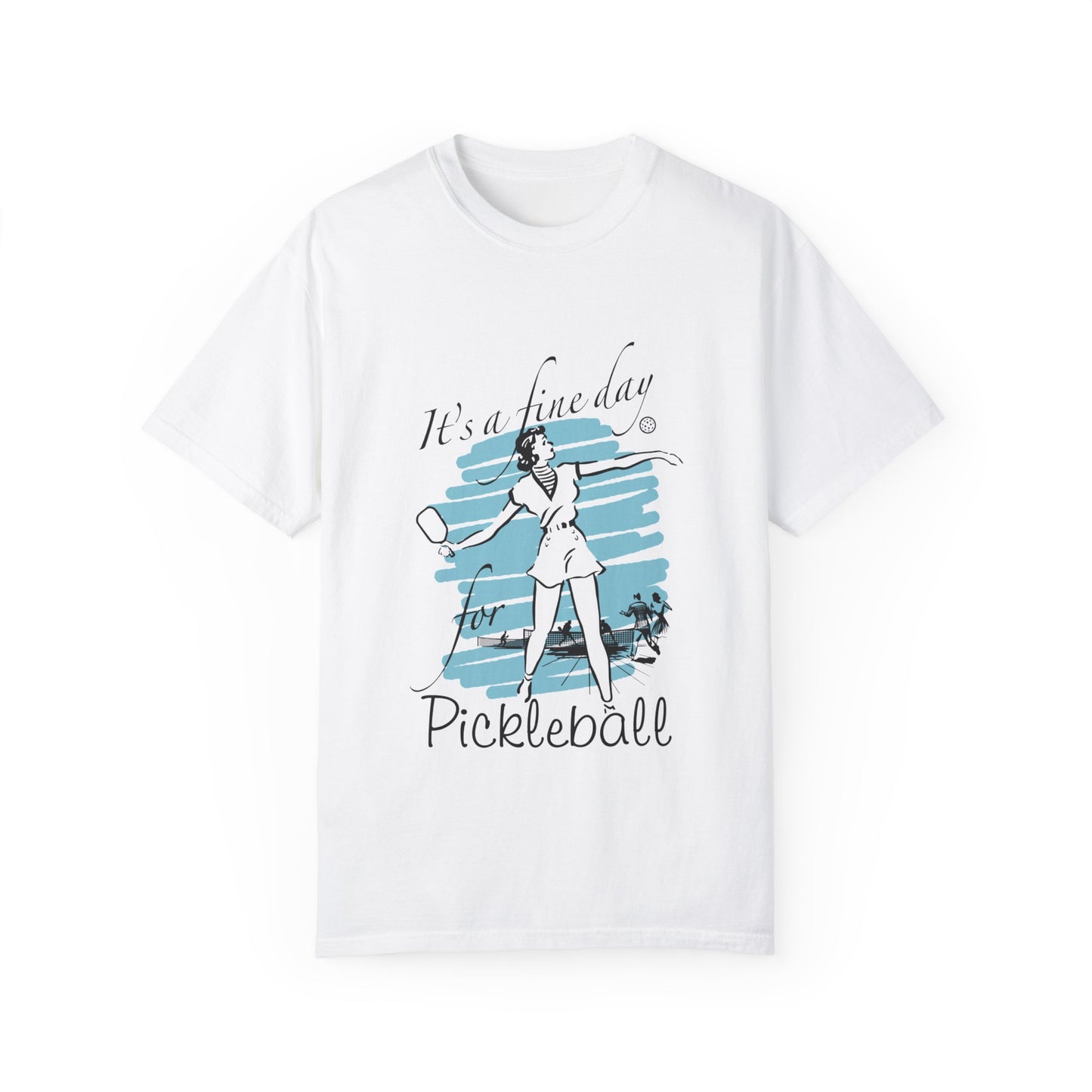 IT'S A FINE DAY FOR PICKLEBALL Unisex Garment-Dyed T-shirt