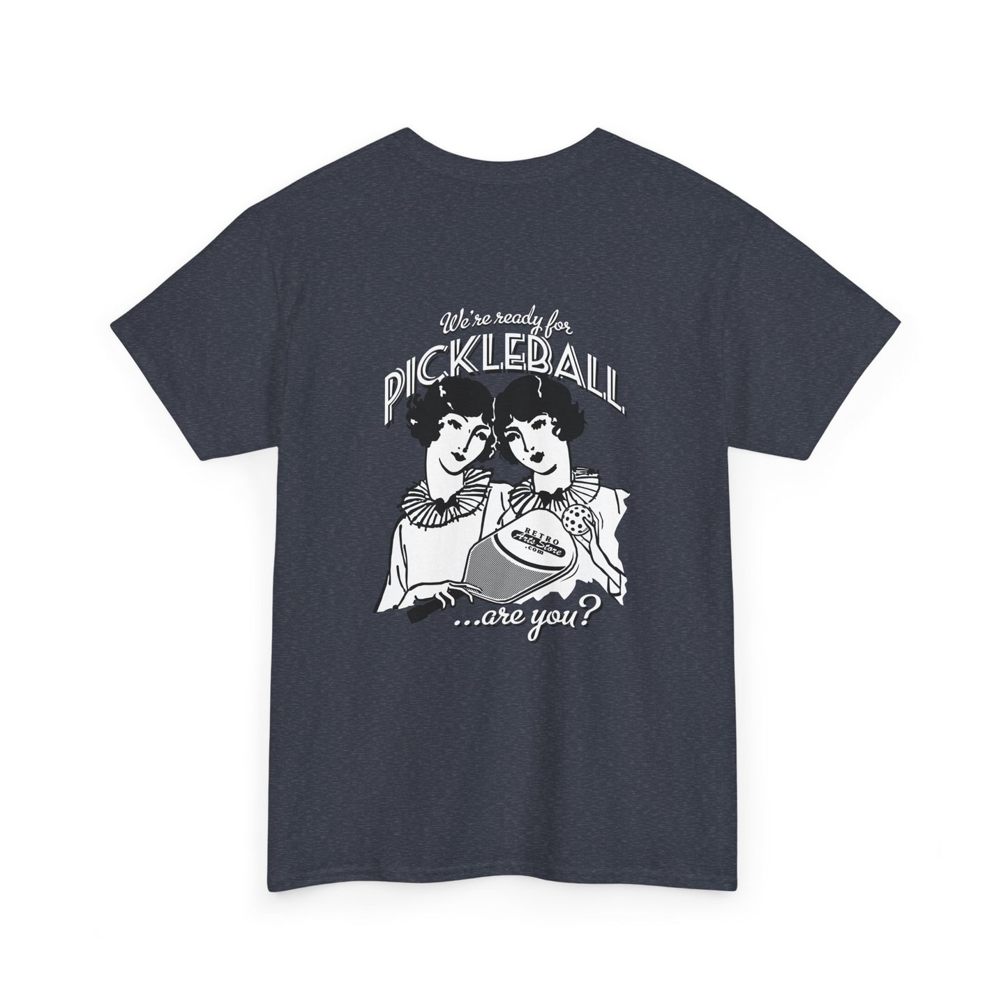 WE'RE READY FOR PICKLEBALL ARE YOU   Unisex Cotton Tee Graphic On Back