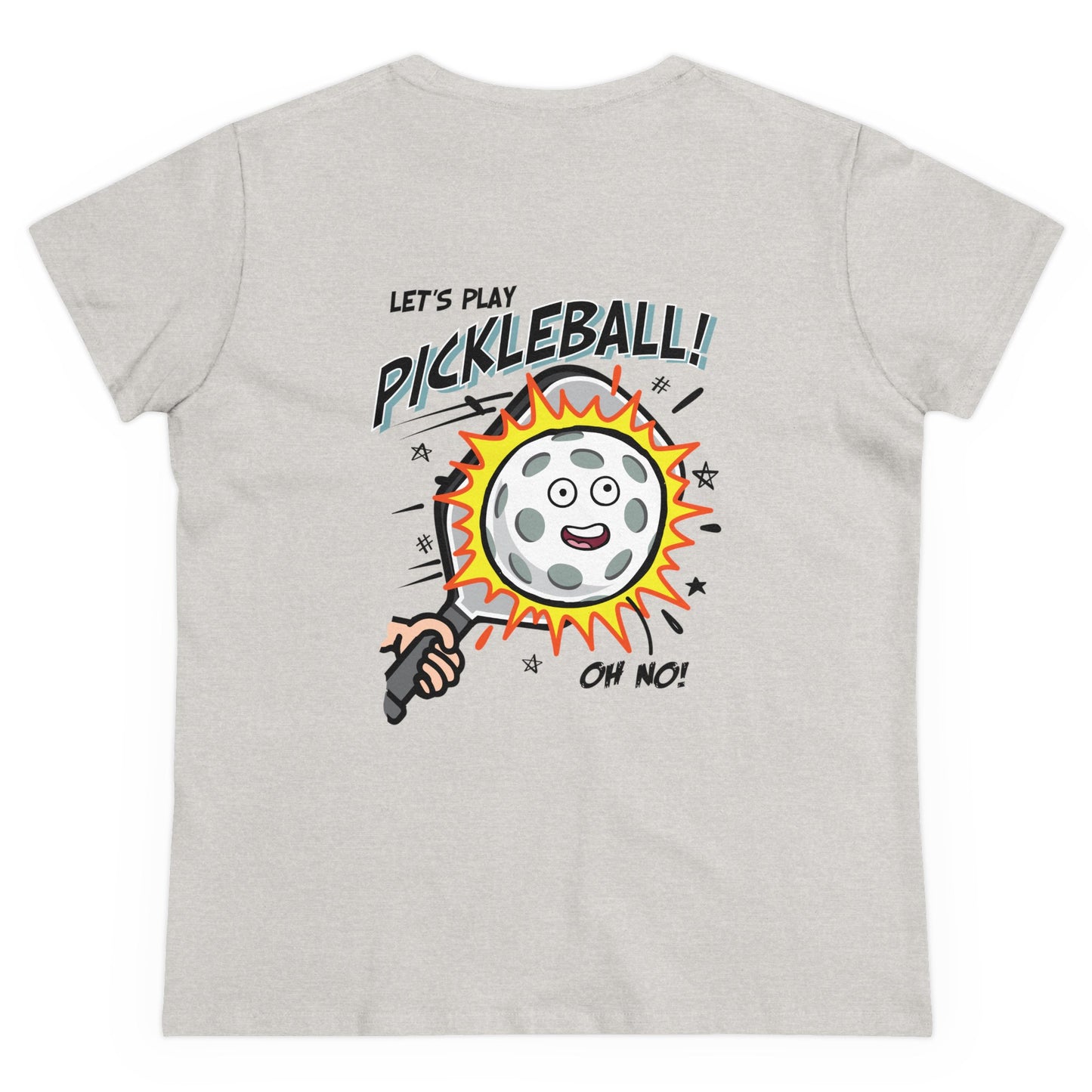 LET'S PLAY PICKLEBALL OH NO Midweight Cotton Women's Tee Graphic On Back