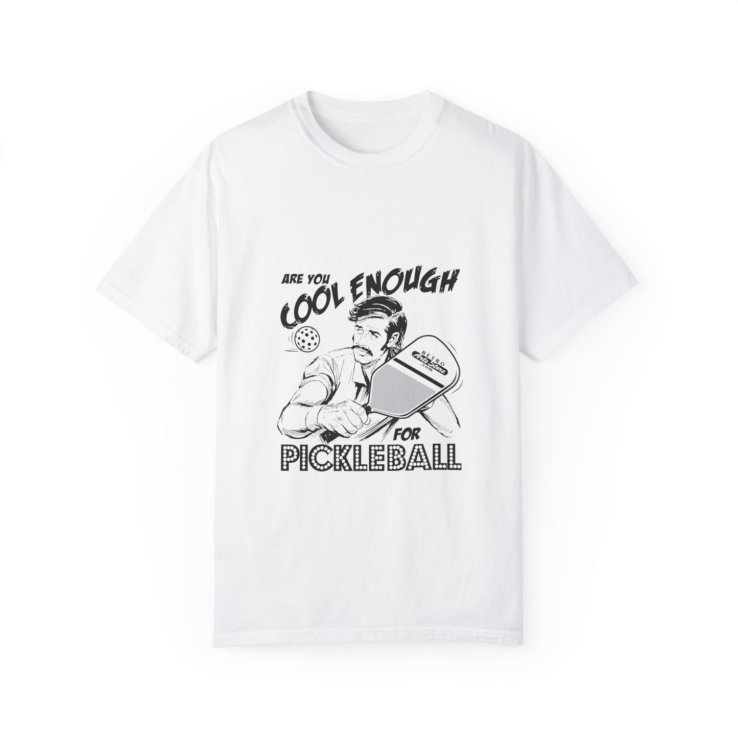 ARE YOU COOL ENOUGH FOR PICKLEBALL Unisex Garment-Dyed T-shirt