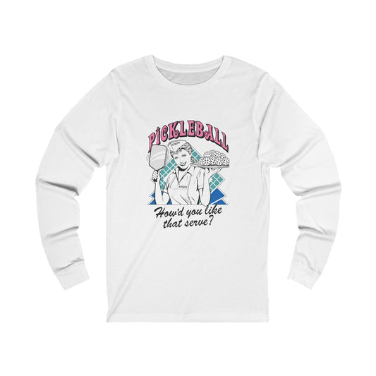 HOW'D YOU LIKE THAT SERVE Unisex White Jersey Long Sleeve Tee