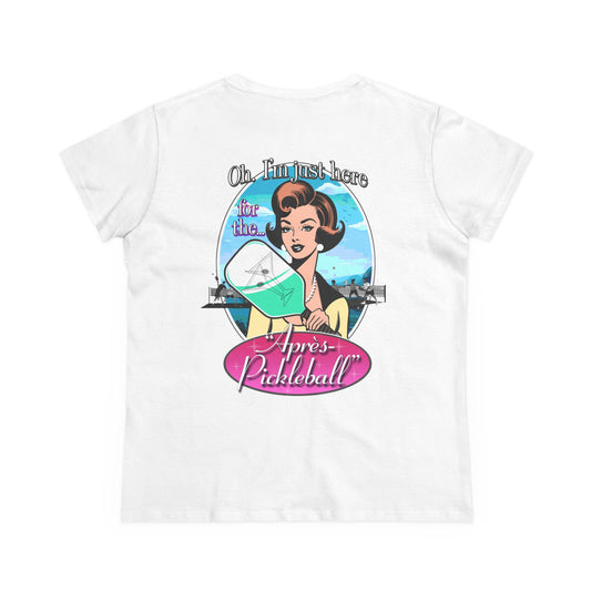 OH I'M JUST HERE FOR THE APRES PICKLEBALL  Midweight Cotton Women's Tee
