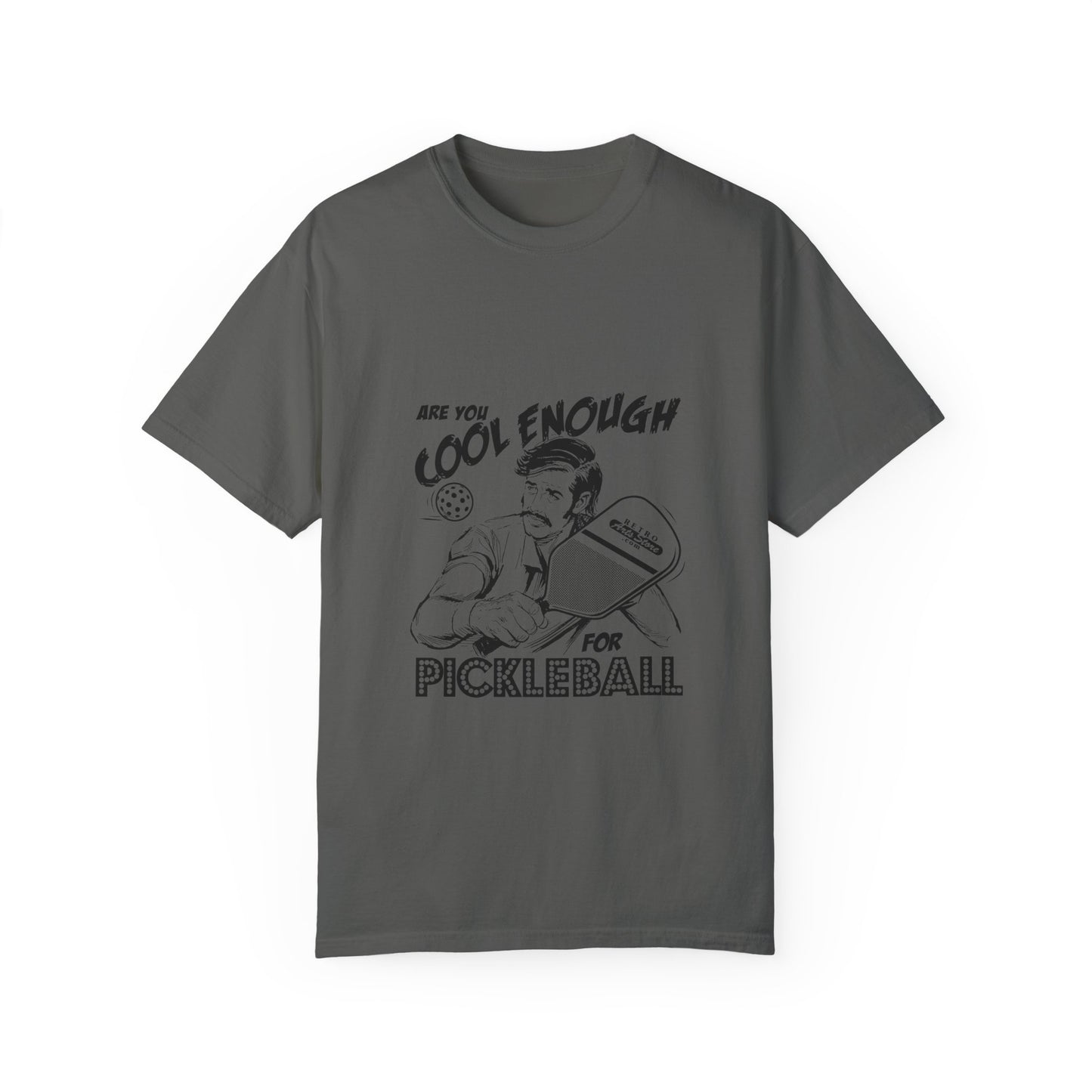 ARE YOU COOL ENOUGH FOR PICKLEBALL Unisex Garment-Dyed T-shirt