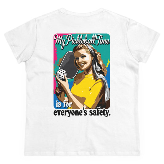 MY PICKLEBALL TIME IS FOR EVERYONE'S SAFETY - Graphic on BACK Midweight Cotton Women's Tee