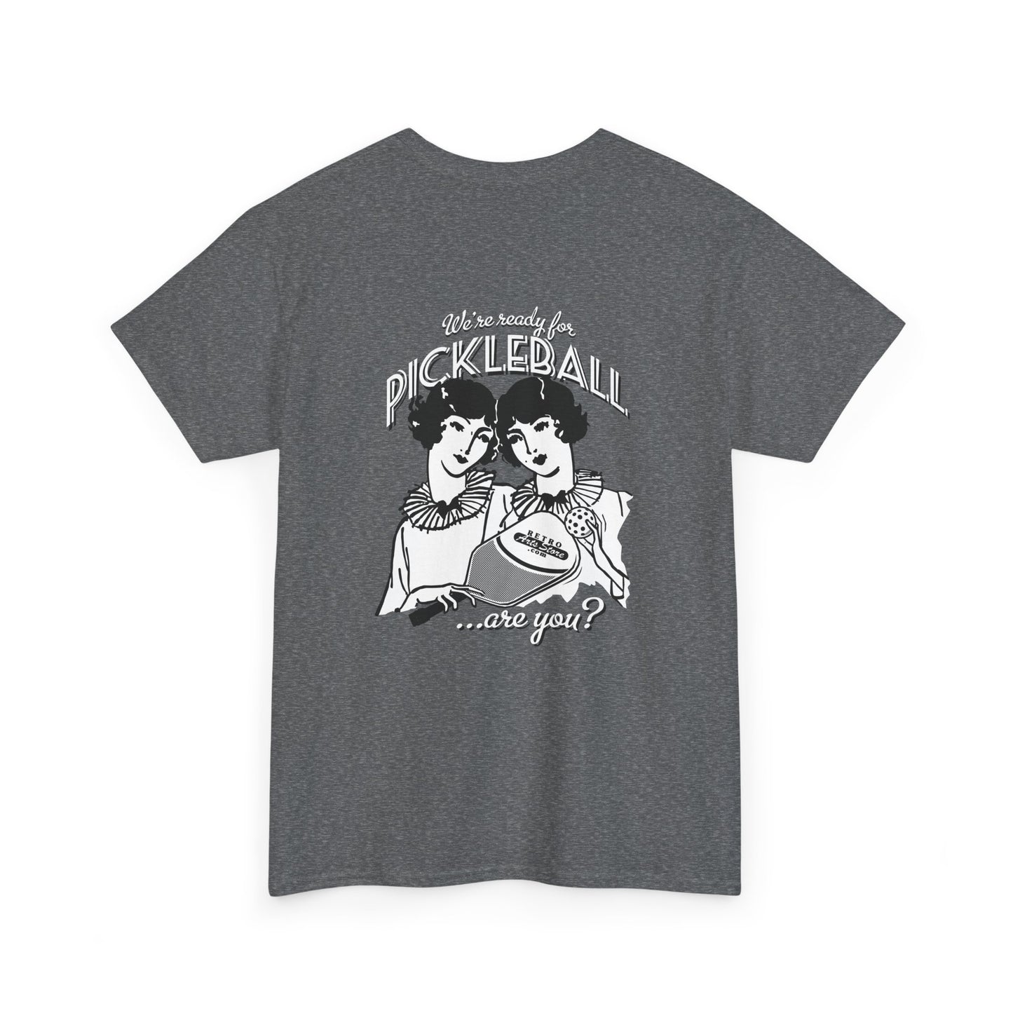 WE'RE READY FOR PICKLEBALL ARE YOU   Unisex Cotton Tee Graphic On Back