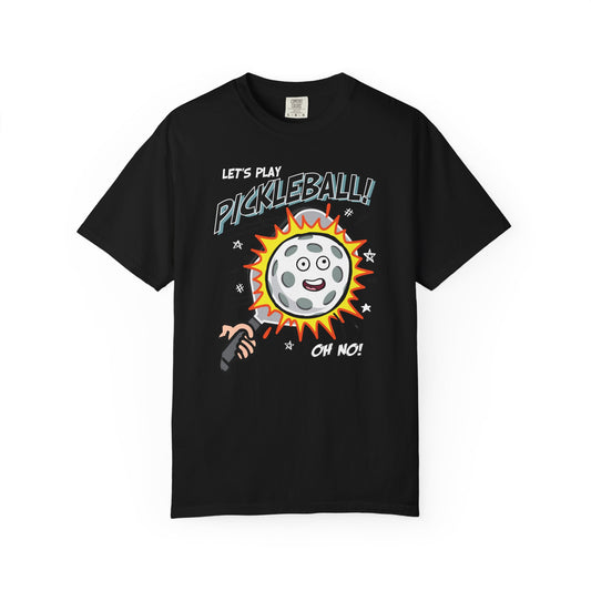 LET'S PLAY PICKLEBALL OH NO! Unisex Garment-Dyed T-shirt