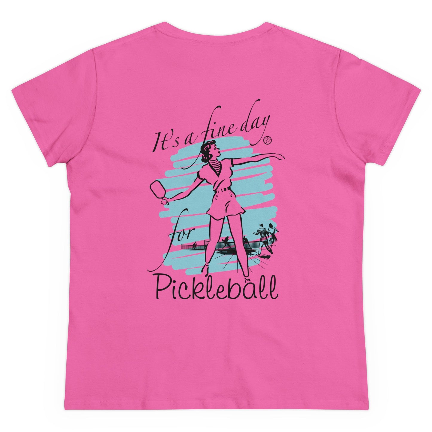 IT'S A FINE DAY FOR PICKLEBALL Midweight Cotton Women's Tee Graphic On Back