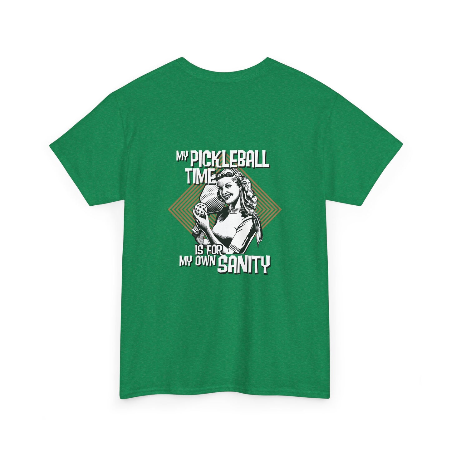 MY PICKLEBALL TIME IS FOR MY OWN SANITY   Unisex Heavy Cotton Tee Graphic On Back