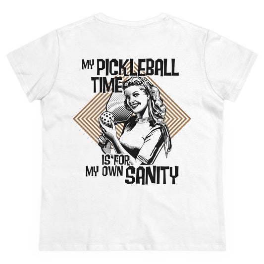 MY PICKLEBALL TIME IS FOR MY OWN SANITY - Graphic on BACK Midweight Cotton Women's Tee