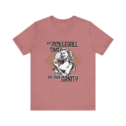 MY PICKLEBALL TIME IS FOR MY OWN SANITY Unisex Jersey Short Sleeve Tee