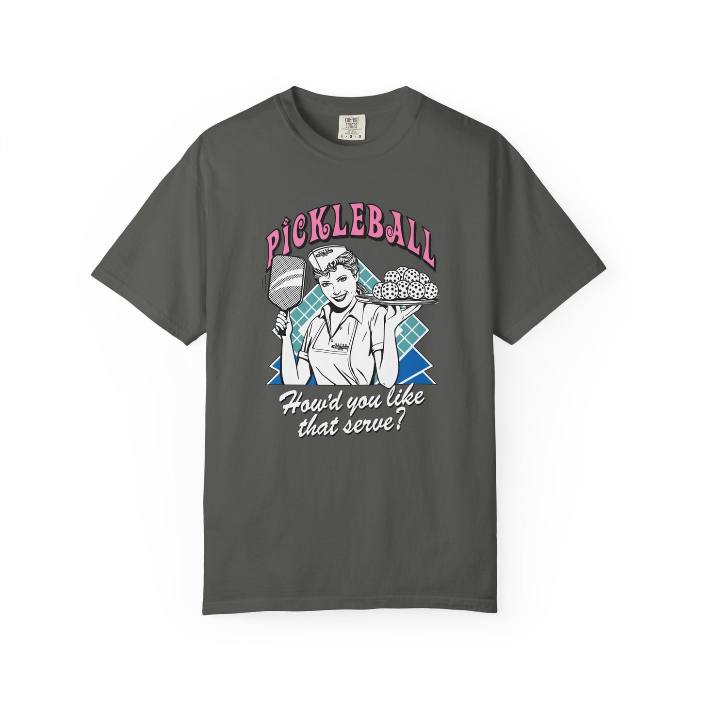 HOW'D YOU LIKE THAT SERVE? Unisex Garment-Dyed T-shirt