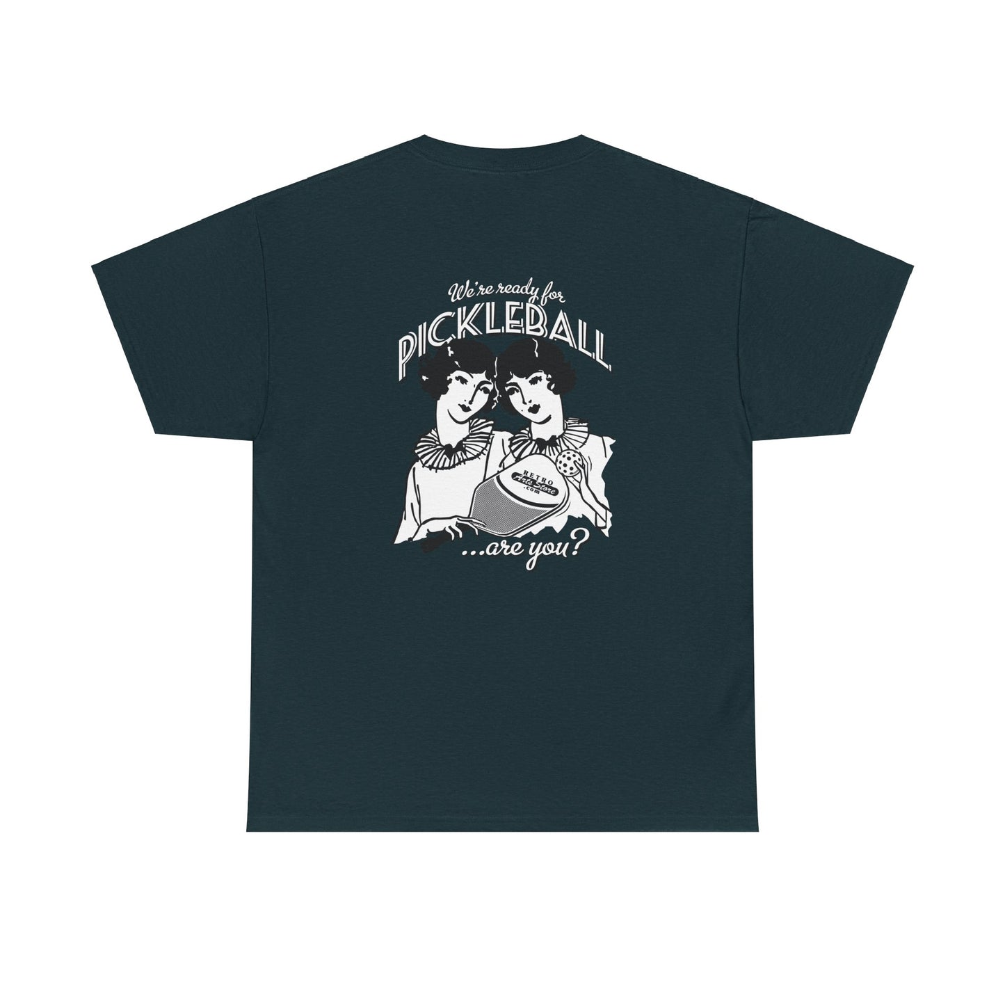 WE'RE READY FOR PICKLEBALL ARE YOU   Unisex Heavy Cotton Tee Graphic On Back