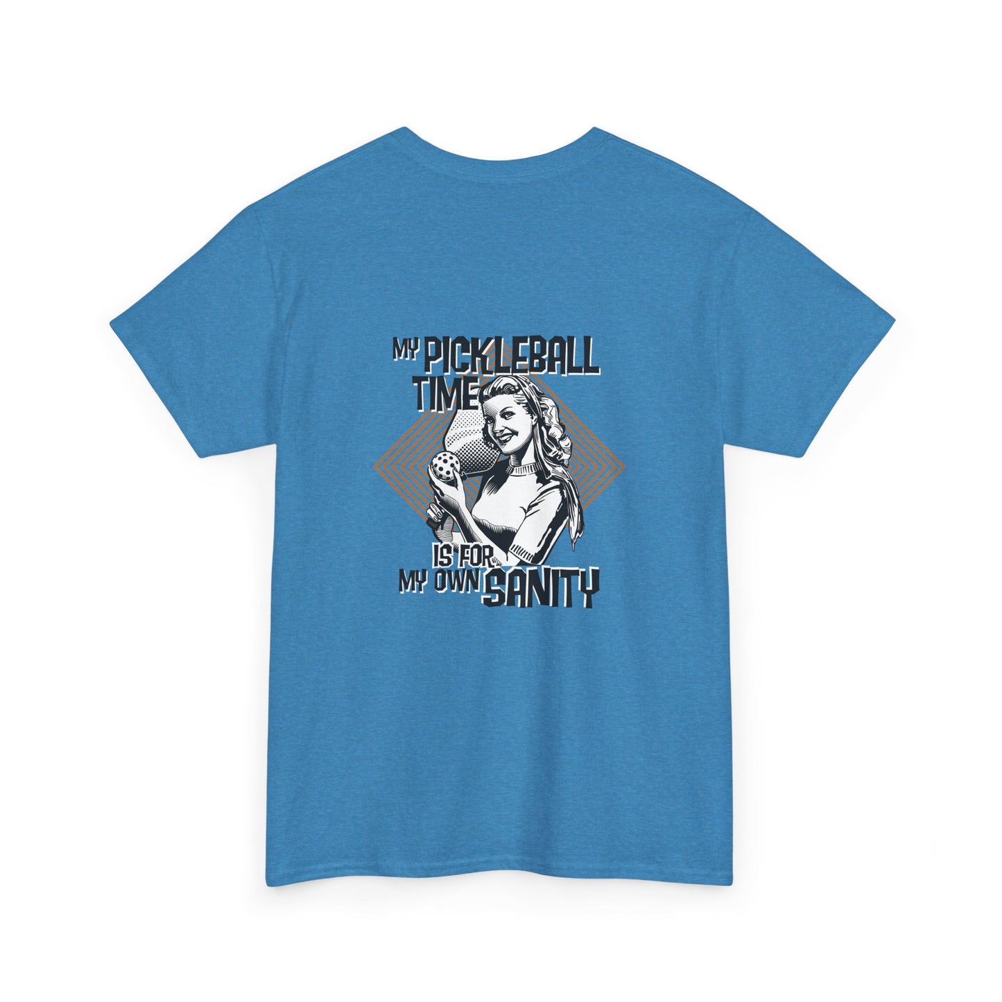 MY PICKLEBALL TIME IS FOR MY OWN SANITY Unisex Heavy Cotton Tee Graphic On Back