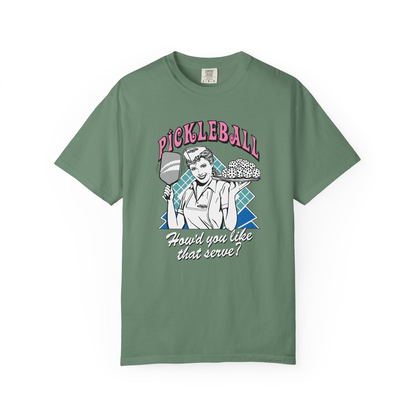 HOW'D YOU LIKE THAT SERVE? Unisex Garment-Dyed T-shirt