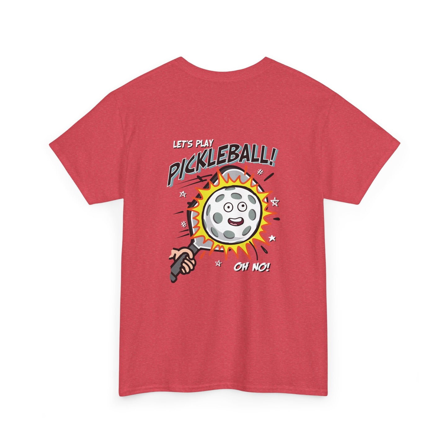 LET'S PLAY PICKLEBALL OH NO  Unisex Heavy Cotton Tee Graphic On Back