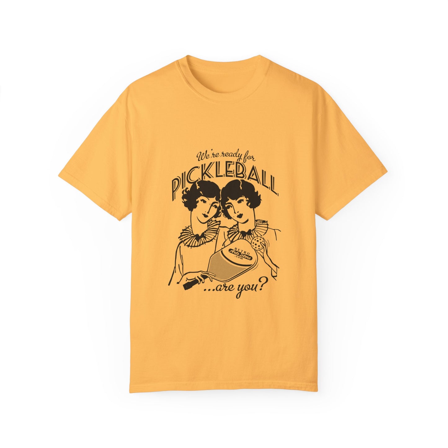 WE'RE READY FOR PICKLEBALL, ARE YOU Unisex Garment-Dyed T-shirt