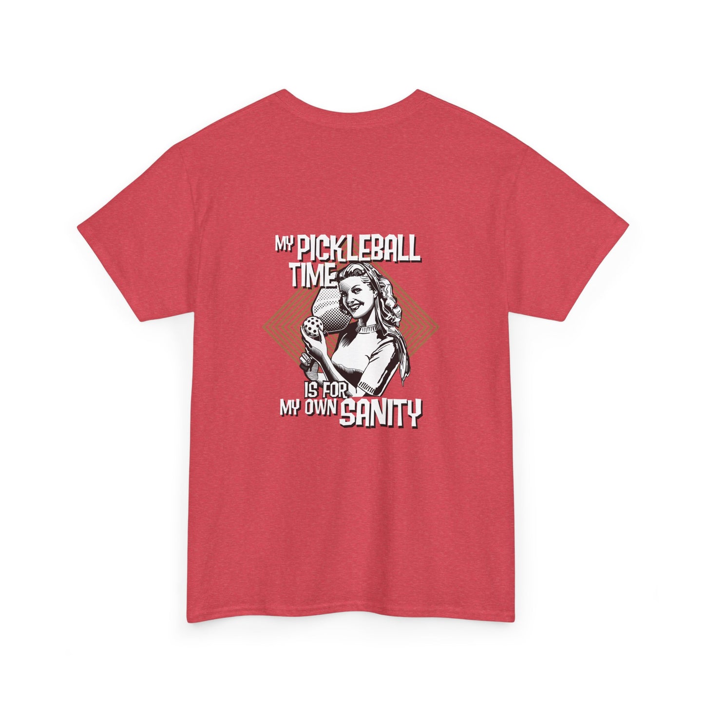 MY PICKLEBALL TIME IS FOR MY OWN SANITY   Unisex Cotton Tee Graphic On Back