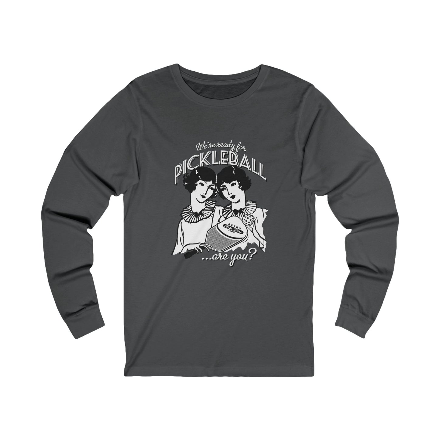 WE'RE READY FOR PICKLEBALL ARE YOU Unisex Coloured Jersey Long Sleeve Tee