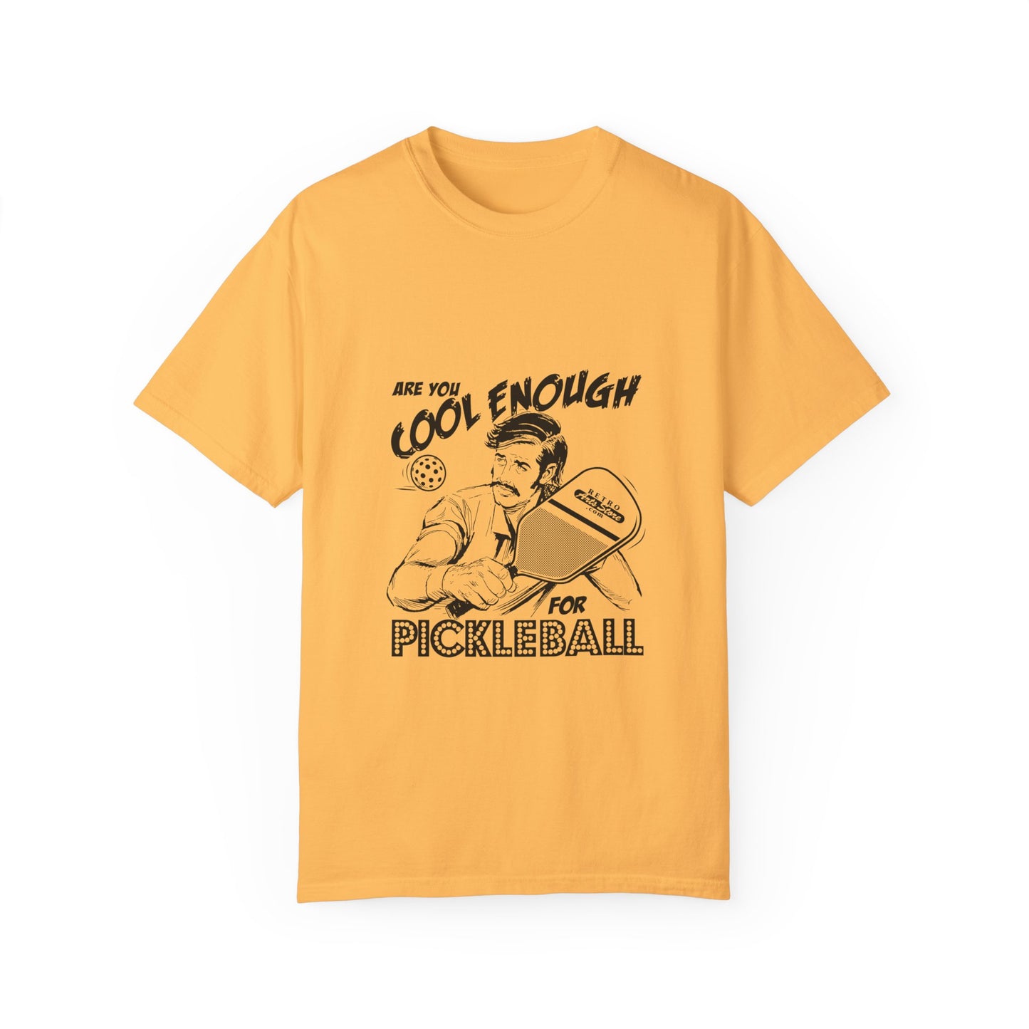 ARE YOU COOL ENOUGH FOR PICKLEBALL Unisex Garment-Dyed T-shirt