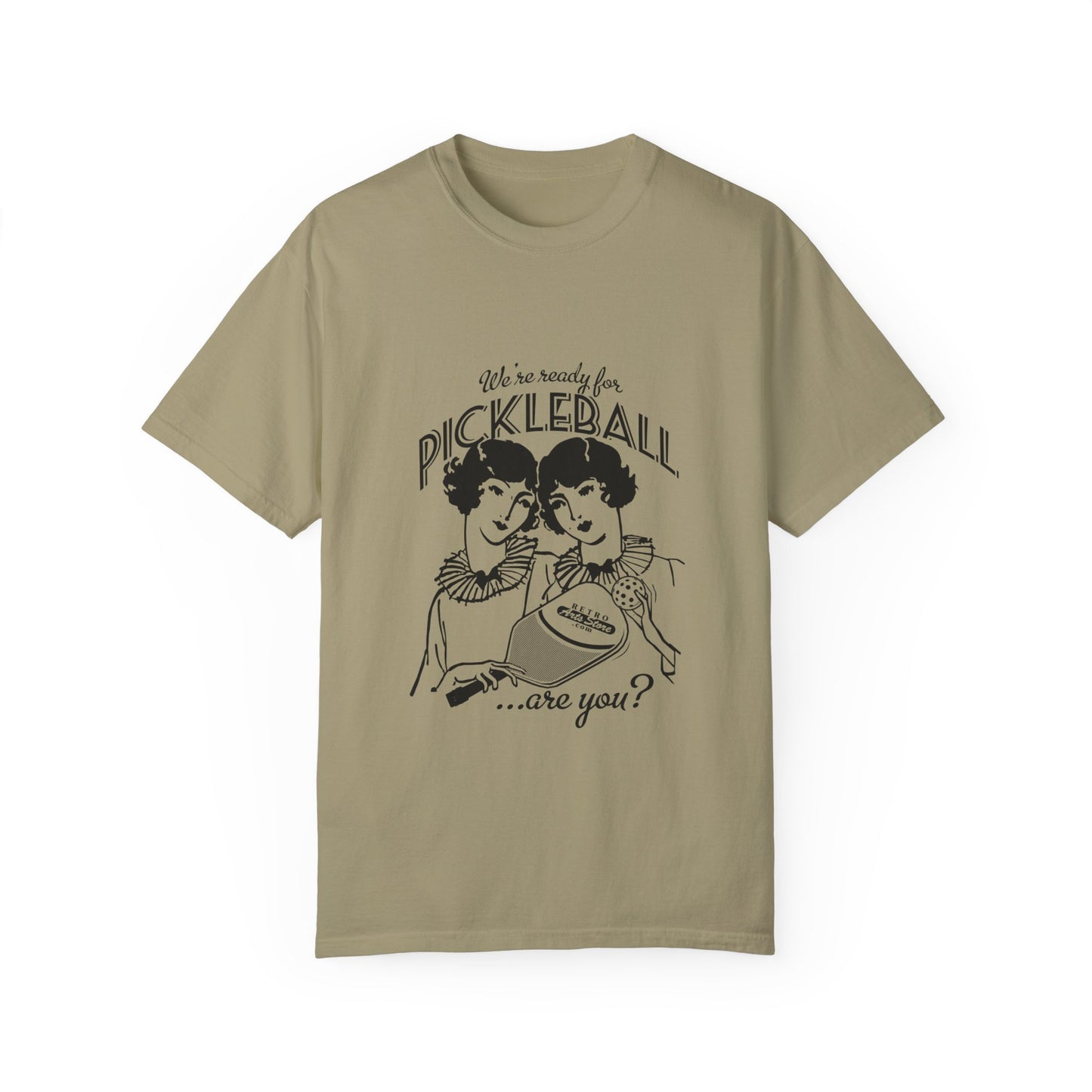 WE'RE READY FOR PICKLEBALL, ARE YOU Unisex Garment-Dyed T-shirt