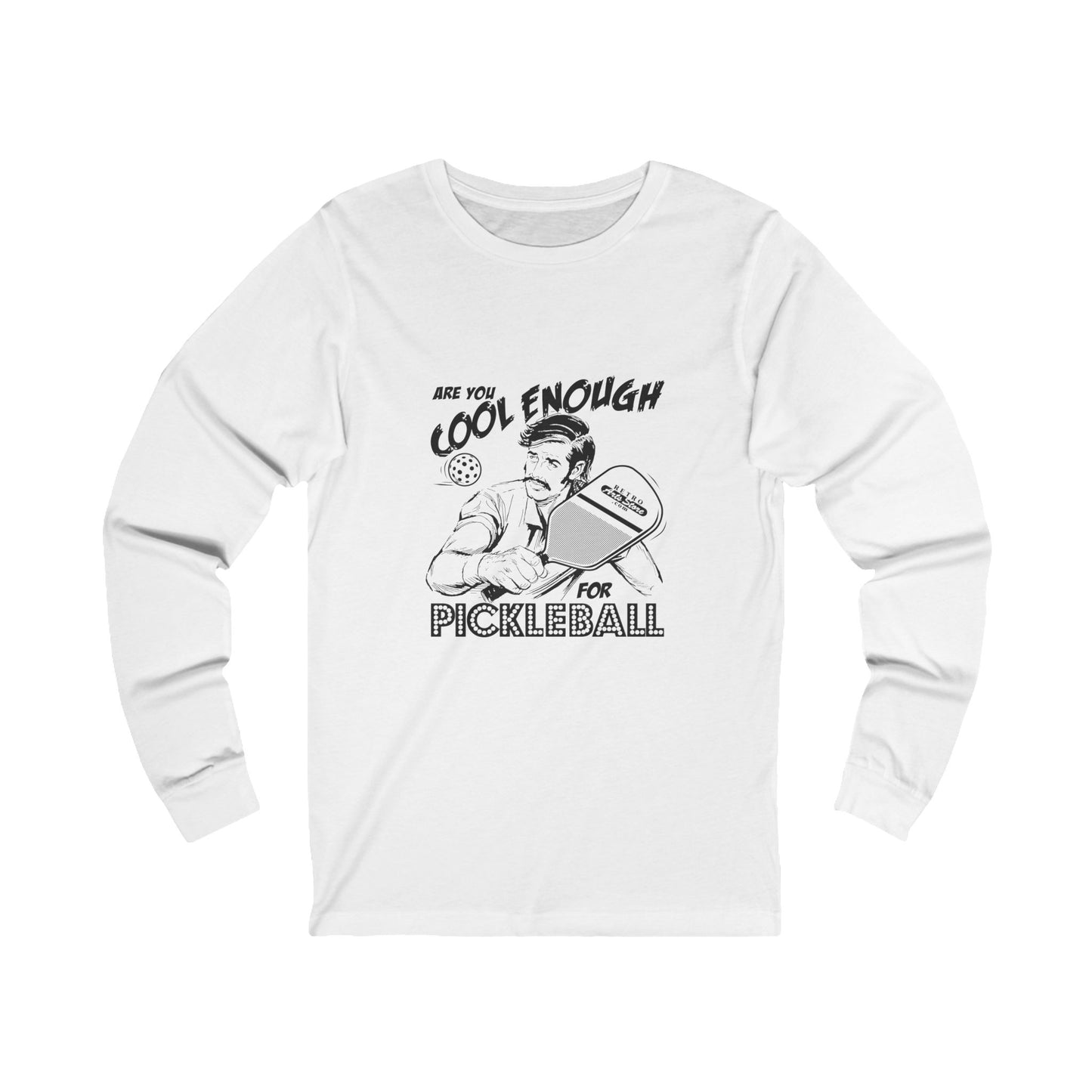 ARE YOU COOL ENOUGH FOR PICKLEBALL Unisex White Jersey Long Sleeve Tee