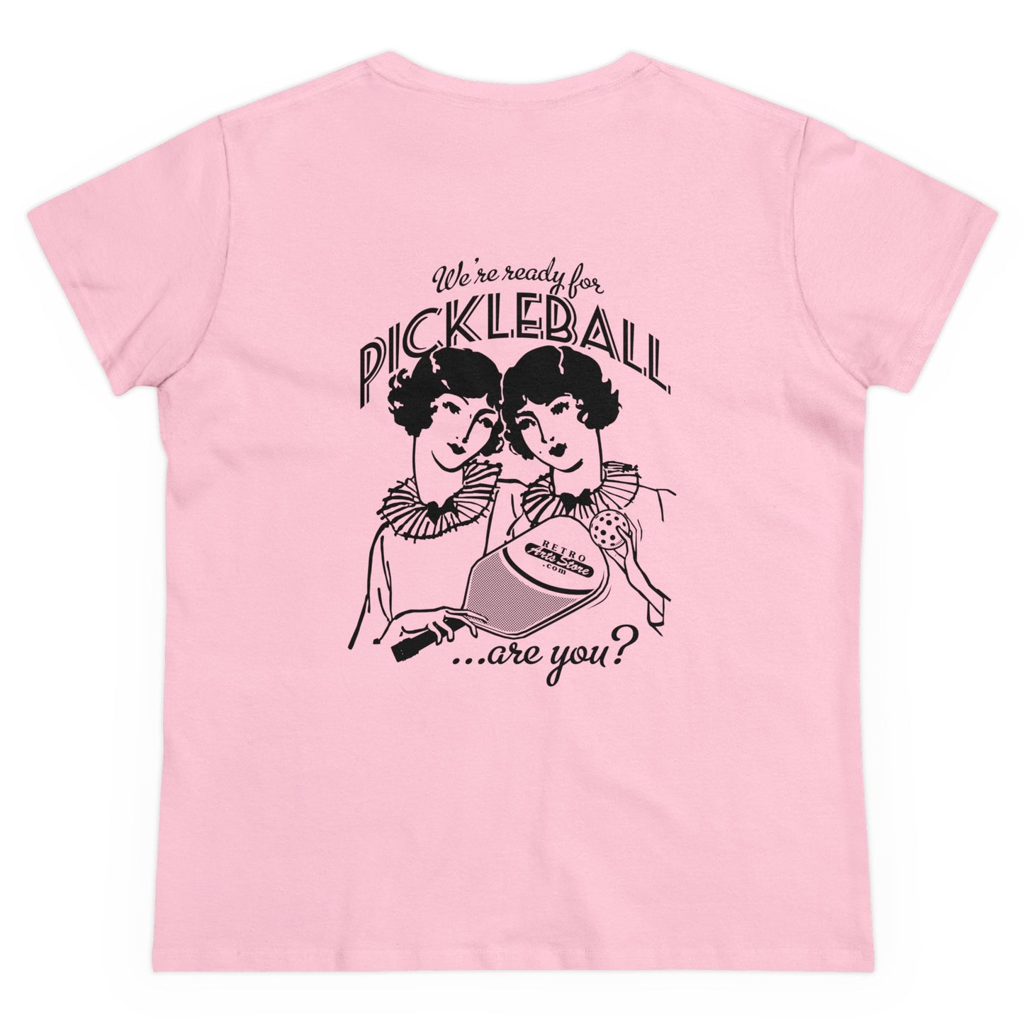 WE'RE READY FOR PICKLEBALL, ARE YOU   Midweight Cotton Women's Tee Graphic On Back