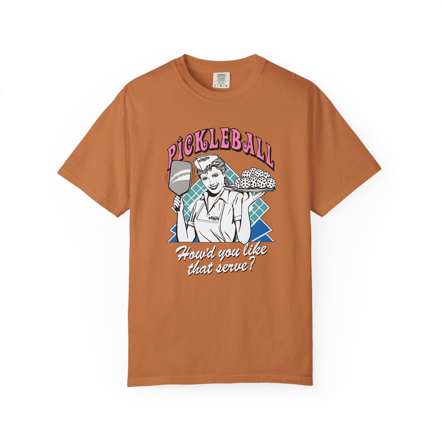 HOW'D YOU LIKE THAT SERVE? Unisex Garment-Dyed T-shirt