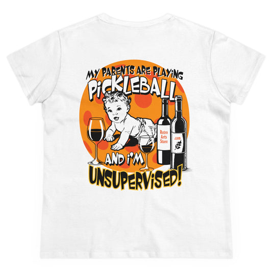 MY PARENTS ARE PLAYING PICKLEBALL & I'M UNSUPERVISED Graphic on BACK Midweight Cotton Women's Tee