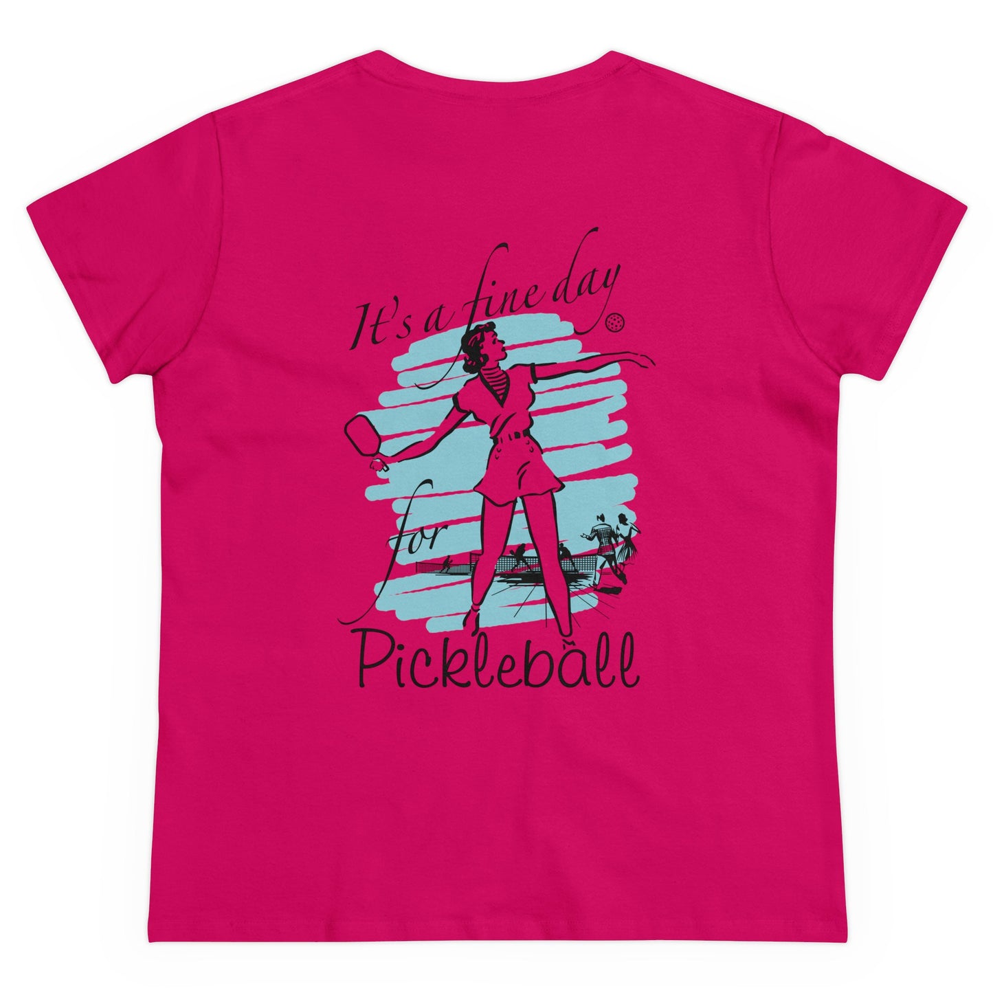 IT'S A FINE DAY FOR PICKLEBALL Midweight Cotton Women's Tee Graphic On Back