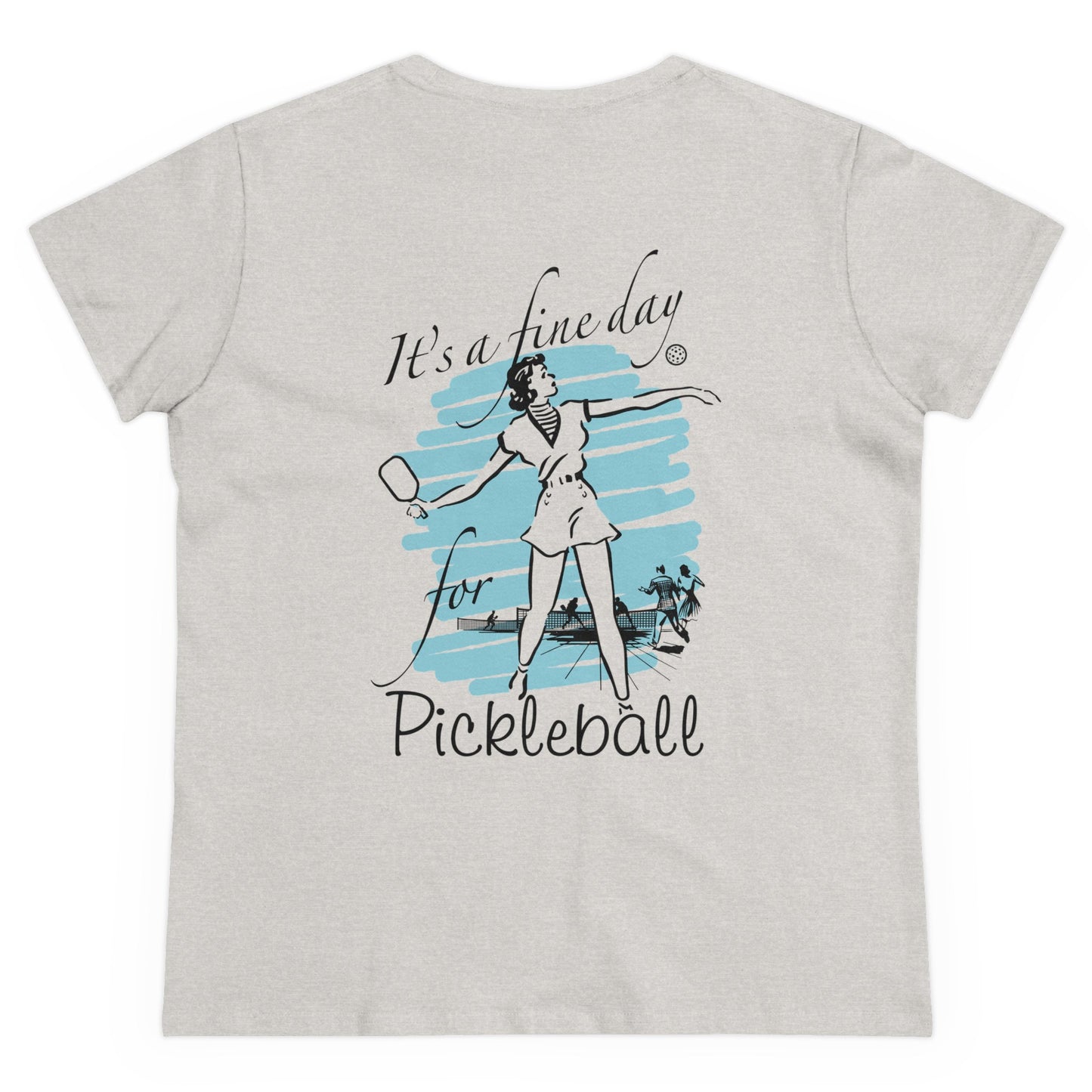 IT'S A FINE DAY FOR PICKLEBALL Midweight Cotton Women's Tee Graphic On Back