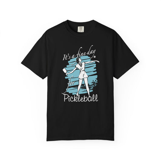 IT'S A FINE DAY FOR PICKLEBALL  Unisex Garment-Dyed T-shirt
